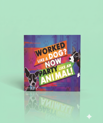 Work Like a Dog Now – Party Like an Animal